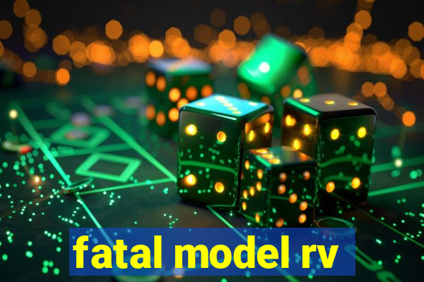 fatal model rv